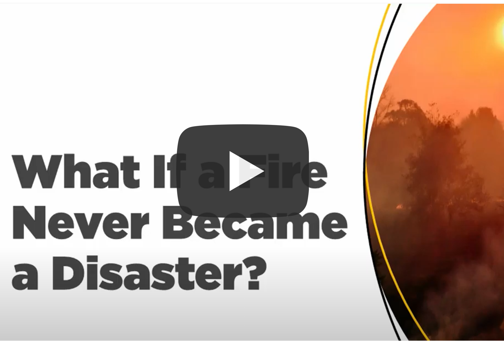What if Fire Never Became a Disaster Video